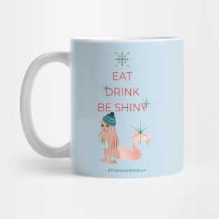 The Maven Medium- Eat, Drink, and Be Shiny Mug